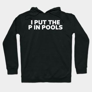 I Put The P In Pools Shirt / Funny Meme Shirt / Swimming Shirt / Spring Break Shirt / Swimming Gift / Gag Gift For Her / Funny Gift For Him Hoodie